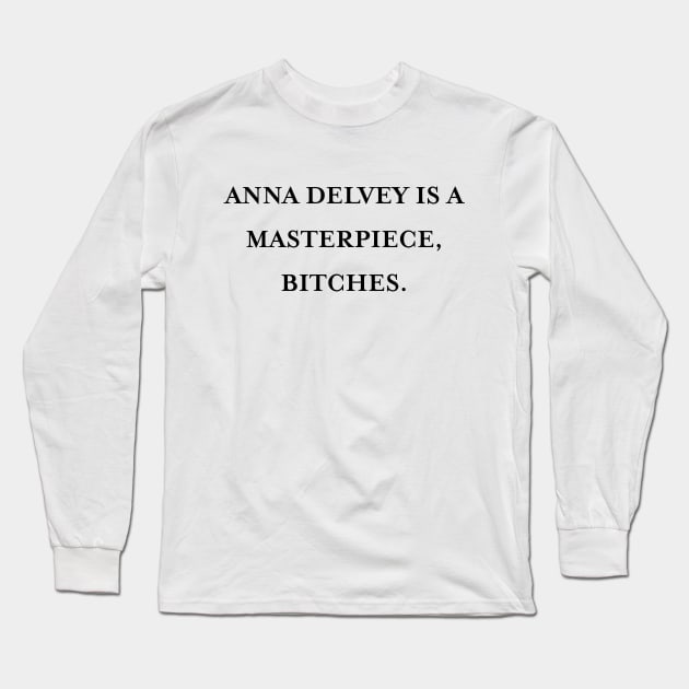 Anna Delvey is a masterpiece, bitches. (Black) Long Sleeve T-Shirt by TMW Design